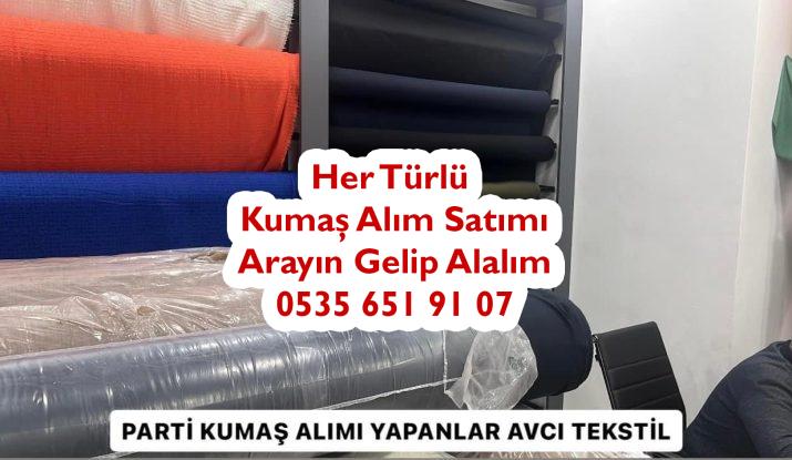 Kumaş alanlar,İpek Kumaş alım yapanlar,Denim Kumaş alım yapanlar,Pazen Kumaş alım yapanlar,Keten Kumaş alım yapanlar,Ham Kadife alım yapanlar,Polyester Kumaş alanlarPolar Kumaş alım yapanlar,Krep Kumaş alım yapanlar,Saten Kumaş alım yapanlar,